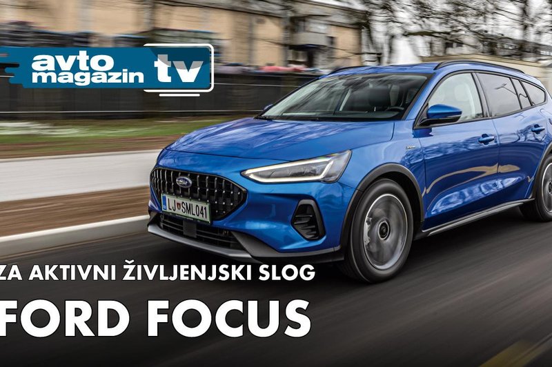 Ford Focus, ki želi biti križanec – Avto Magazin TV (foto: Uroš Modlic)